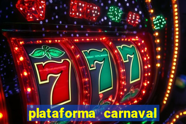 plataforma carnaval 777 bet